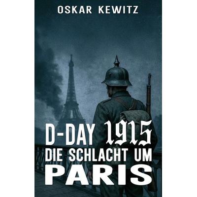 D-Day 1915: Band 2, Taschenbuch von Oskar Kewitz, EK-2 Publishing, 978-3-96403-644-5