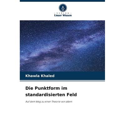 Die Punktform im standardisierten Feld, Taschenbuch von Khawla Khaled, Verlag Unser Wissen, 978-620-7-52593-5