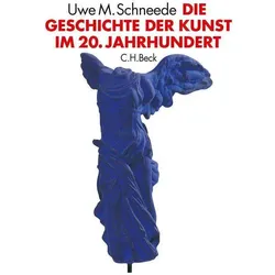 Die Geschichte der Kunst im 20. Jahrhundert, Sachbücher von Uwe M. Schneede