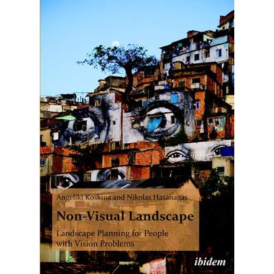Non-Visual Landscape: Landscape Planning for People with Vision Problems, Taschenbuch von Nikolas Hasanagas,Angeliki Koskina, Ibidem,