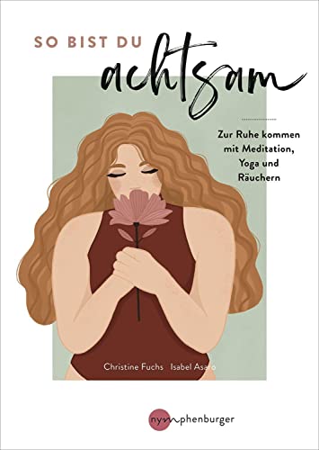 Christine Fuchs - So bist du achtsam: Einfache Übungen und Rezepte aus Meditation, Yoga und Räuchern - Preis vom 09.10.2026 07:28:09 h
