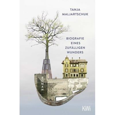 Biografie eines zufälligen Wunders, Taschenbuch von Tanja Maljartschuk, Kiepenheuer & Witsch