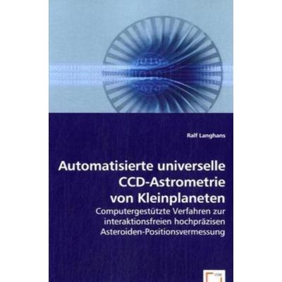 Langhans, R: Automatisierte universelle CCD-Astrometrie von, Taschenbuch von Ralf Langhans, VDM, 978-3-639-05124-7