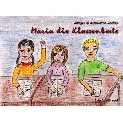 Maria die Klassenbeste, Gebundene Ausgabe von Margit S. Schiwarth-Lochau, Stockwärter Verlag, 978-3-96692-046-9