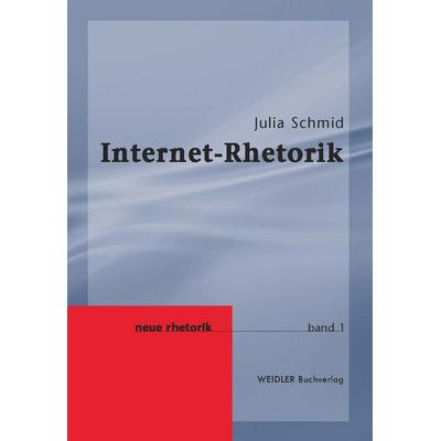 Internet-Rhetorik, Taschenbuch von Julia Schmid, Weidler Buchverlag Berlin, 978-3-89693-500-7