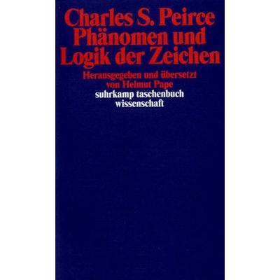 Phänomen und Logik der Zeichen, Taschenbuch von Charles Sanders Peirce, Suhrkamp, 978-3-518-28025-6