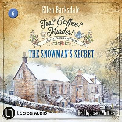 The Snowman's Secret - Tea? Coffee? Murder!, Episode 6 - Ellen Barksdale, Audio, 9783754011669