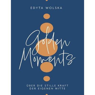 GOLDEN MOMENTS, Taschenbuch von Edyta Wolska, Buchschmiede, 978-3-99192-538-5