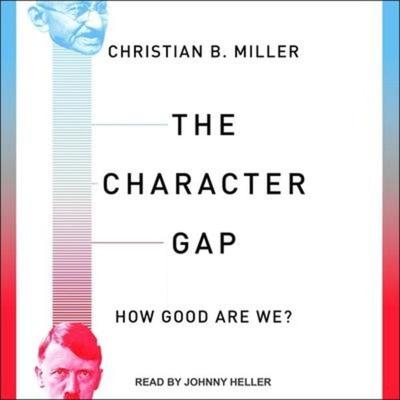 The Character Gap: How Good Are We? - Christian B. Miller, CD, 9781665217354