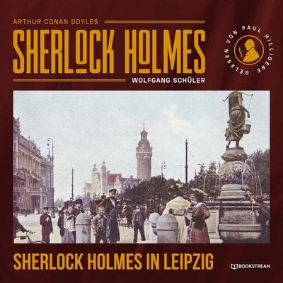 Sherlock Holmes in Leipzig - Arthur Conan Doyle,Wolfgang Schüler, Audio, 9783991179559