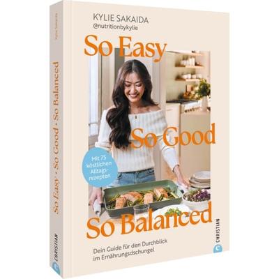So easy, so good, so balanced, Gebundene Ausgabe von Kylie Sakaida, Christian, 978-3-9895108-3-8