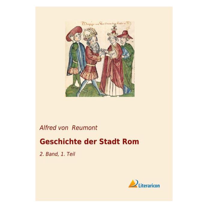 Literaricon Geschichte der Stadt Rom (Deutsch, Softcover, Alfred von Reumont) (56040433)
