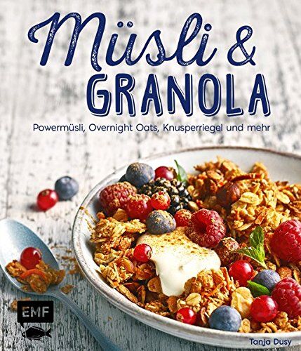Tanja Dusy - Müsli und Granola: Powermüsli, Overnight Oats, Knusperriegel und mehr - Preis vom 09.10.2026 07:28:09 h
