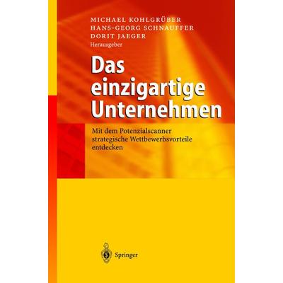 Das einzigartige Unternehmen, Gebundene Ausgabe von Michael Kohlgrüber,Hans-Georg Schnauffer,Dorit Jaeger, Springer Berlin