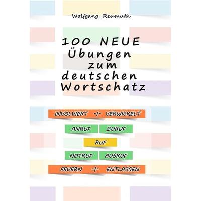 100 neue Übungen zum deutschen Wortschatz, Taschenbuch von Wolfgang Reumuth, Tredition, 978-3-384-30514-5