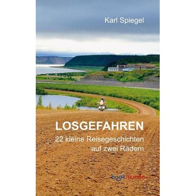Losgefahren, Taschenbuch von Karl Spiegel, Bookmundo, 978-94-037-5052-1