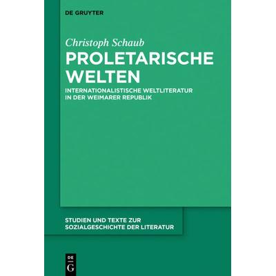 Proletarische Welten, Gebundene Ausgabe von Christoph Schaub, De Gruyter, 978-3-11-066359-4