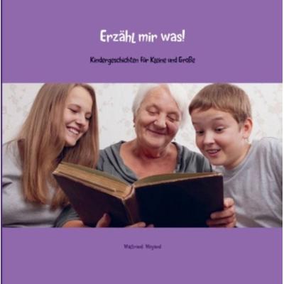 Erzähl mir was!, Gebundene Ausgabe von Waltraud Weyand, WOLL, 978-94-6254-140-5