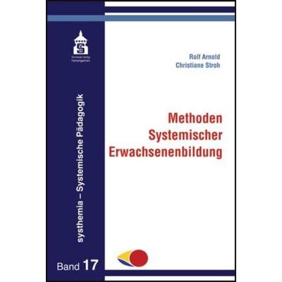 Methoden Systemischer Erwachsenenbilung, Taschenbuch von Rolf Arnold,Christiane Stroh, Schneider Hohengehren, 978-3-8340-1774-1