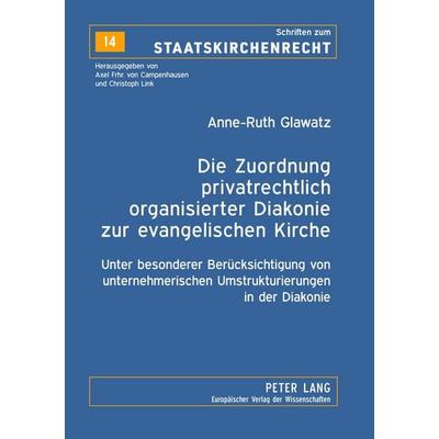Die Zuordnung privatrechtlich organisierter Diakonie zur evangelischen Kirche, Taschenbuch von Anne-Ruth Wellert, Peter Lang GmbH, Internationaler
