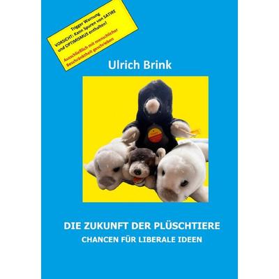 Die Zukunft der Plüschtiere, Taschenbuch von Ulrich Brink, Epubli, 978-3-565-13203-4