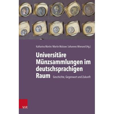 Universitäre Münzsammlungen im deutschsprachigen Raum, Gebundene Ausgabe von , Vandenhoeck + Ruprecht, 978-3-525-30608-6