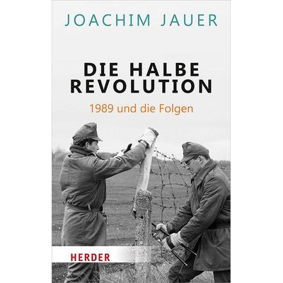 Die halbe Revolution, Taschenbuch von Joachim Jauer, Herder, 978-3-451-06845-4