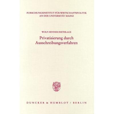 Privatisierung durch Ausschreibungsverfahren., Taschenbuch von Wolf-Henner Snethlage, Duncker & Humblot, 978-3-428-10264-8