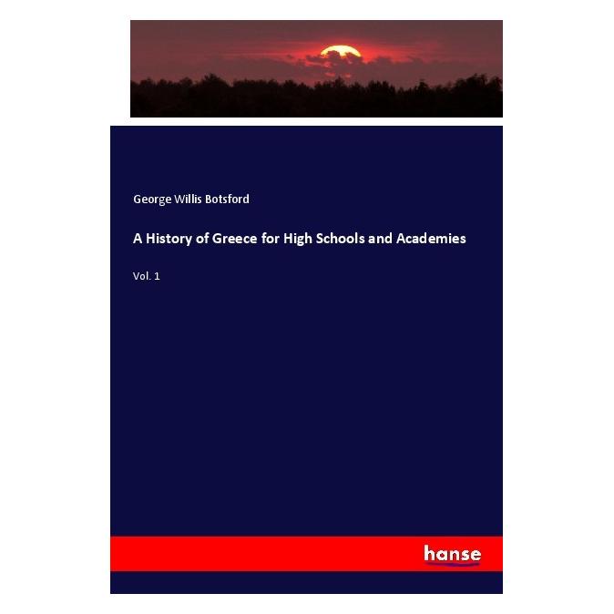 Hansebooks A History of Greece for High Schools and Academies (Englisch, Softcover, George Willis Botsford) (57144126)