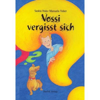 Vossi vergisst sich, Gebundene Ausgabe von Saskia Hula, Obelisk Verlag e.U., 978-3-85197-525-3