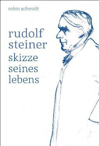 Robin Schmidt - Rudolf Steiner: Skizze seines Lebens - Preis vom 09.10.2026 07:28:09 h