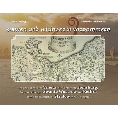 Slawen und Wikinger in Vorpommern, Gebundene Ausgabe von Dietrich Schumacher, CW Nordwest Media, 978-3-946324-32-4