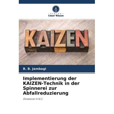 Implementierung der KAIZEN-Technik in der Spinnerei zur Abfallreduzierung, Taschenbuch von B. B. Jambagi,Ravikumar Purohit,Ashish Hulle, Verlag Unser