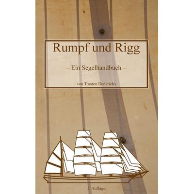 Rumpf und Rigg, Taschenbuch von Torsten Dederichs, BoD – Books on Demand, 978-3-7322-4857-5
