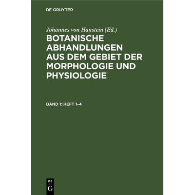 Botanische Abhandlungen aus dem Gebiet der Morphologie und Physiologie. Band 1, Heft 1–4, Gebundene Ausgabe von , De Gruyter, 978-3-11-244663-8