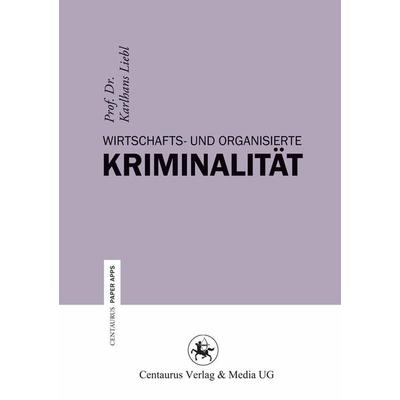 Wirtschafts- und Organisierte Kriminalität, Taschenbuch von Karlhans Liebl, Springer Fachmedien Wiesbaden GmbH, 978-3-86226-205-2