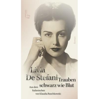 Trauben schwarz wie Blut, Gebundene Ausgabe von Livia De Stefani, Friedenauer Presse, 978-3-949558-44-3