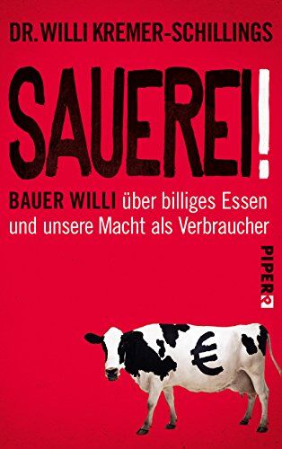 Willi Kremer-Schillings - Sauerei!: Bauer Willi über billiges Essen und unsere Macht als Verbraucher - Preis vom 09.10.2026 07:28:09 h