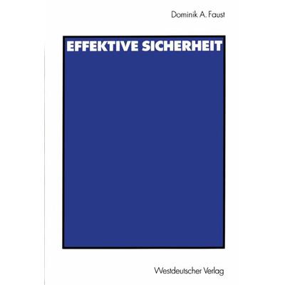Effektive Sicherheit, Taschenbuch von Dominik A. Faust, VS Verlag für Sozialwissenschaften, 978-3-531-13764-3