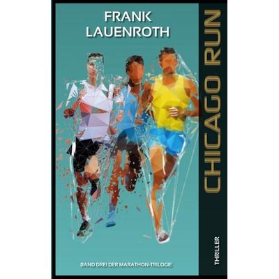 Chicago Run, Taschenbuch von Frank Lauenroth, BoD – Books on Demand, 978-3-695-75826-5