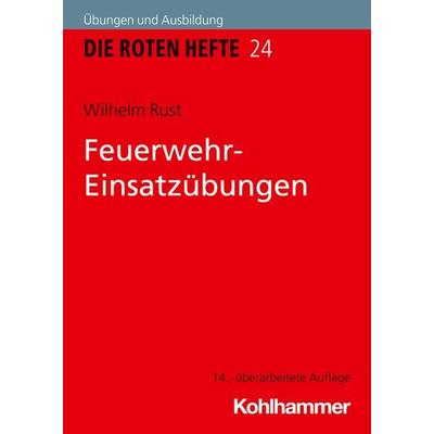 Feuerwehr-Einsatzübungen, Taschenbuch von Wilhelm Rust, Kohlhammer, 978-3-17-043700-5