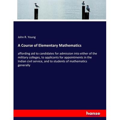 A Course of Elementary Mathematics, Taschenbuch von John R. Young, Hansebooks, 978-3-337-84666-4