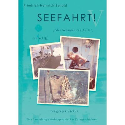 SEEFAHRT! V, Taschenbuch von Friedrich Heinrich Synold, BoD – Books on Demand, 978-3-7526-3381-8
