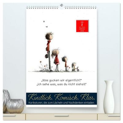 Kindlich. Komisch. Klar. (hochwertiger Premium Wandkalender 2026 DIN A2 hoch), Kunstdruck in Hochglanz