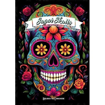 Sugar Skulls Malbuch für Ewachsene, Taschenbuch von Monsoon Publishing,Musterstück Grafik, Epubli, 978-3-7584-1132-8