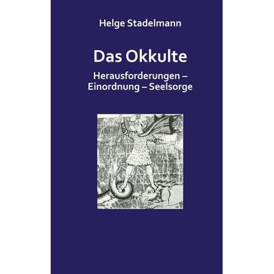 Das Okkulte, Gebundene Ausgabe von Helge Stadelmann, BoD – Books on Demand, 978-3-8192-0097-7