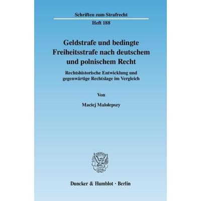 Geldstrafe und bedingte Freiheitsstrafe nach deutschem und polnischem Recht., Taschenbuch von Maciej Małolepszy, Duncker & Humblot, 978-3-428-12177-9