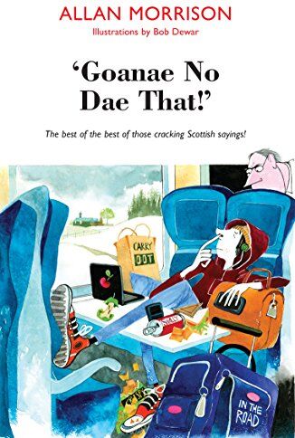 Allan Morrison - 'Goanae No Dae That!': The Best of the Best of Those Cricking Scottish Sayings! - Preis vom 14.10.2026 23:07:16 h