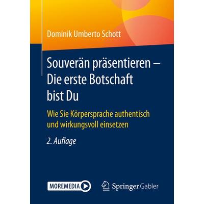 Souverän präsentieren - Die erste Botschaft bist Du, Taschenbuch von Dominik Umberto Schott, Springer Fachmedien Wiesbaden GmbH, 978-3-658-30659-5