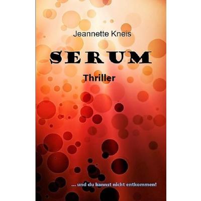 SERUM, Taschenbuch von Jeannette Kreis, Epubli, 978-3-7467-9971-1